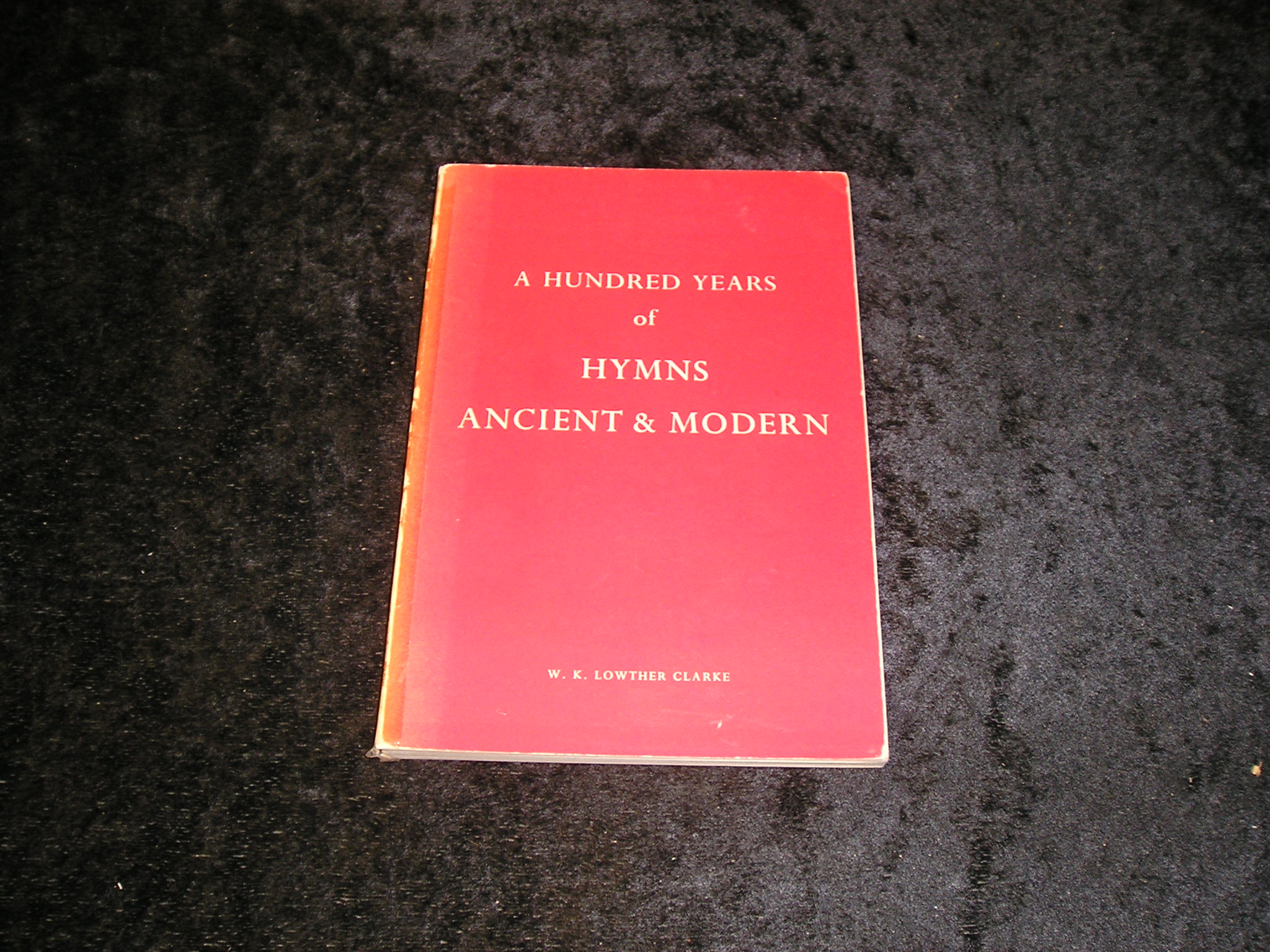 A Hundred Years of Hymns Ancient and Modern