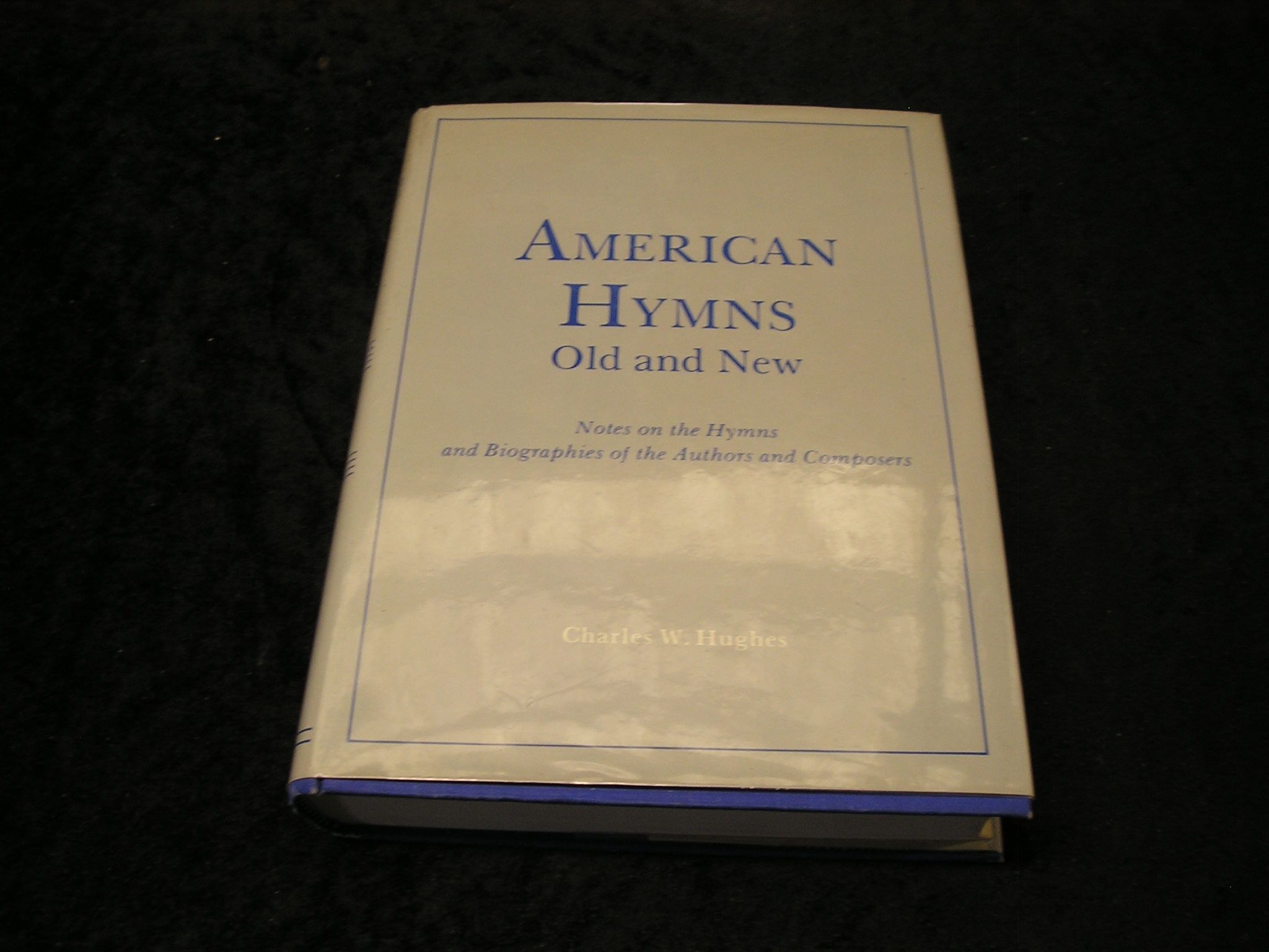 Image 0 of American Hymns Old and New Notes on the Hymns and Biographies of the Authors and