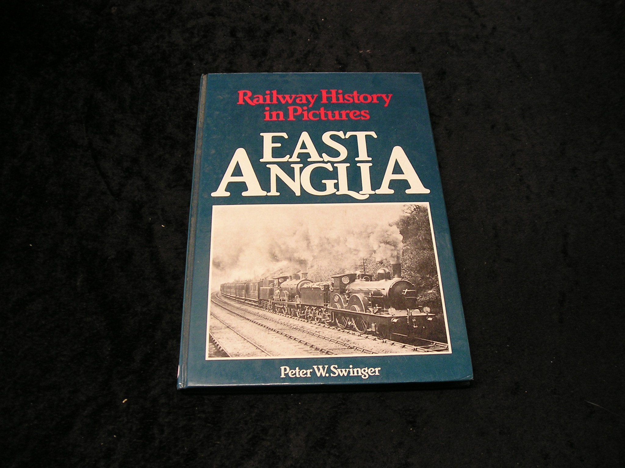 Railway History in Pictures East Anglia