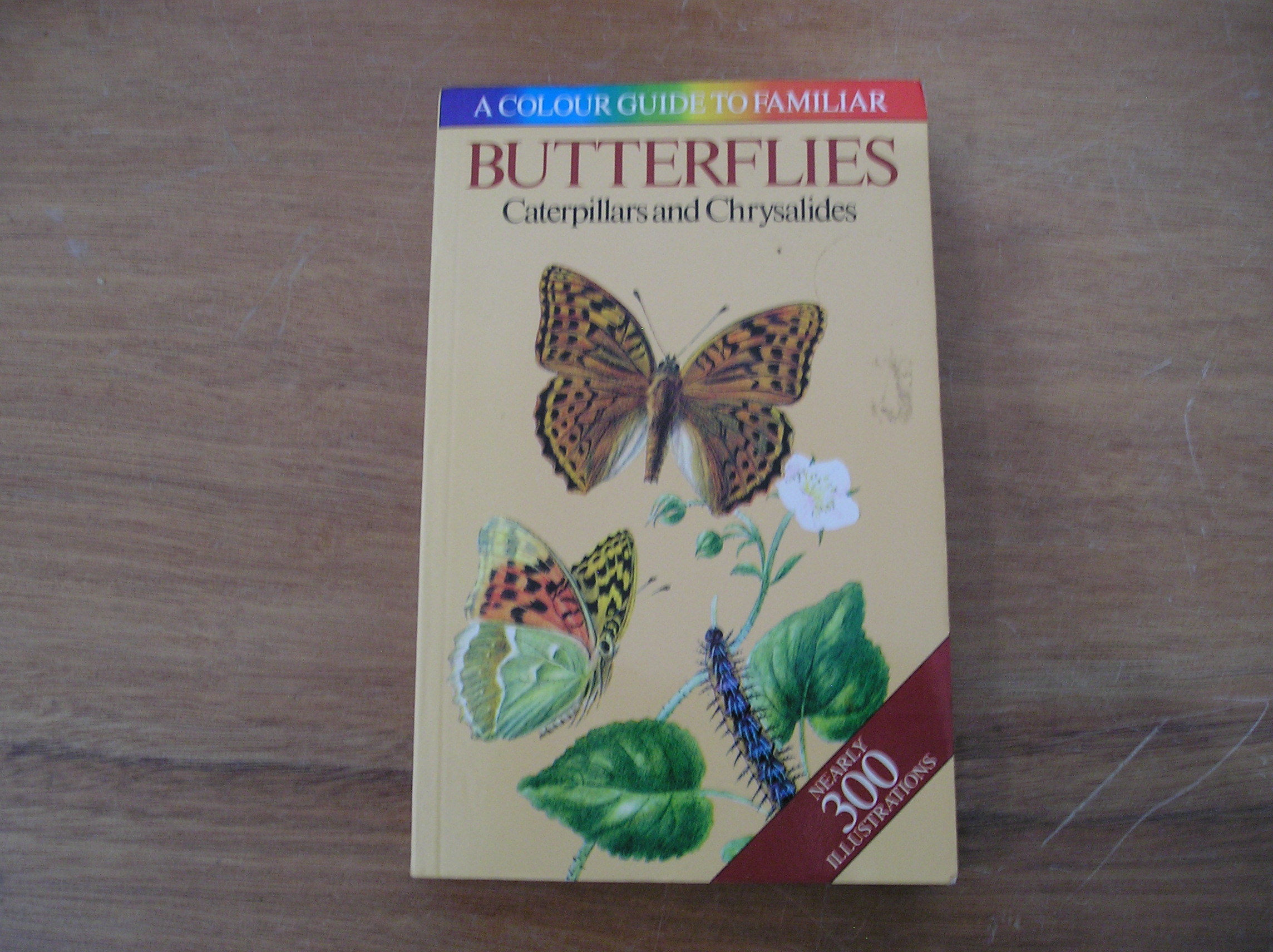 A Colour Guide to Familiar Butterflies Caterpillars and Chrysalides