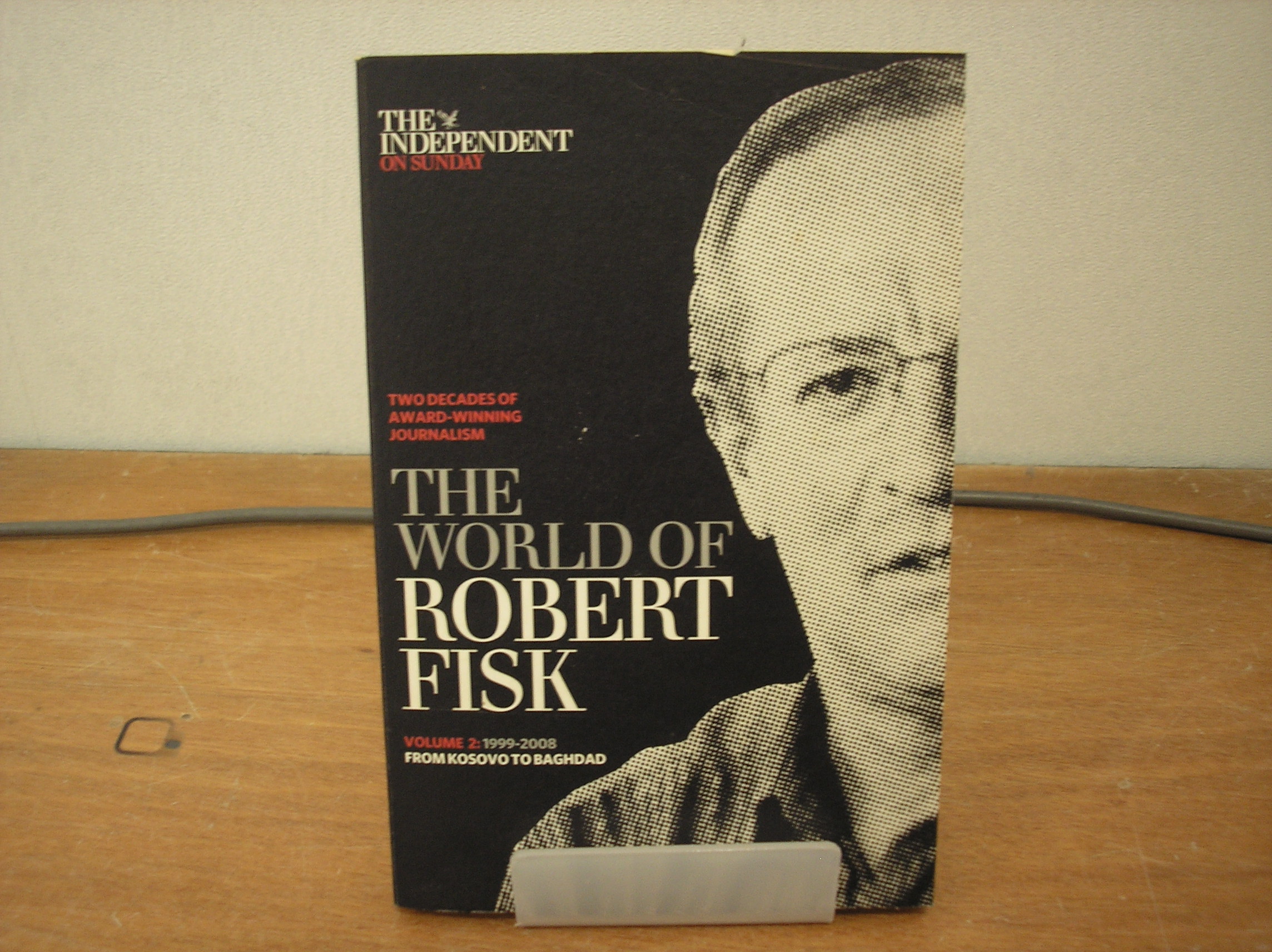 Image 0 of The World of Robert Fisk Volume 2 1999-2008 From Kosovo to Baghdad