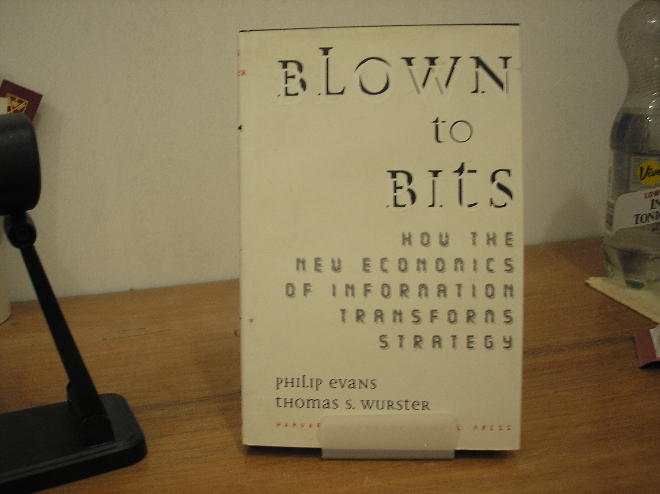 Blown To Bits How The New Economics of Information Transforms Strategy