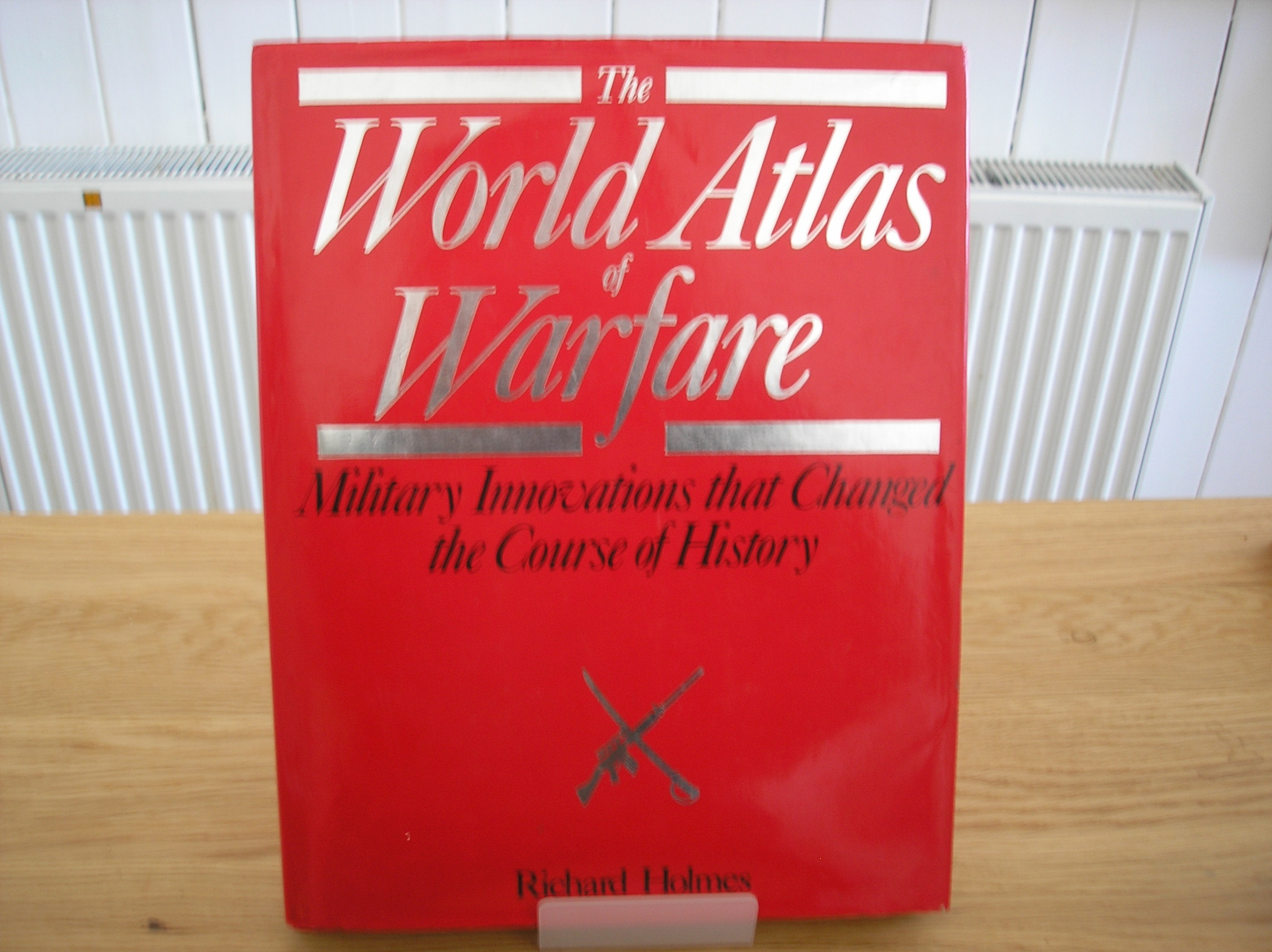 Image 0 of The World Atlas of Warfare: Military Innovations That Changed the Course of Hist